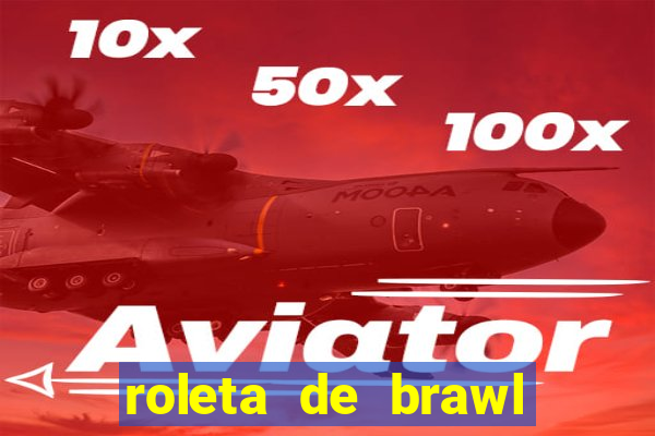 roleta de brawl stars 2024